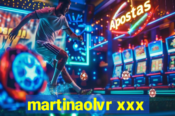 martinaolvr xxx